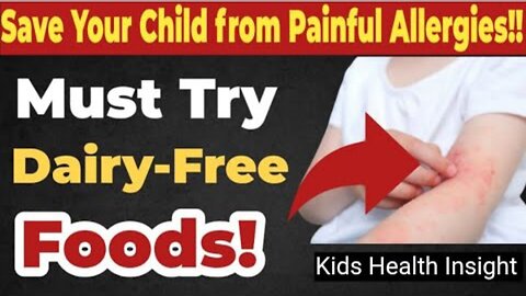 Save Your Child from Painful Allergies – Must Try Dairy-Free Foods!