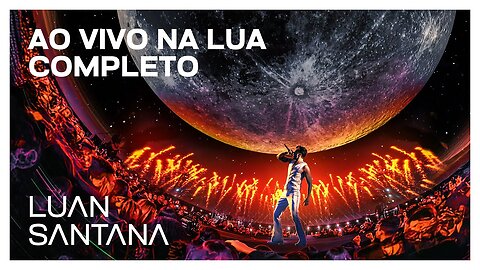 Luan Santana - LUAN AO VIVO NA LUA (COMPLETO) - 2025