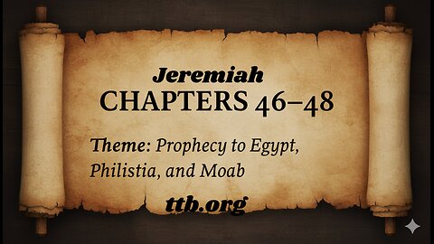 Jeremiah Chapters 46-48 (Bible Study)