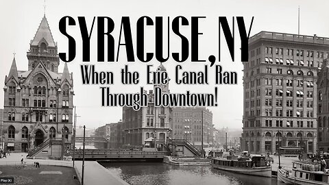 Syracuse, NY - When the Erie Canal Ran Through Downtown!