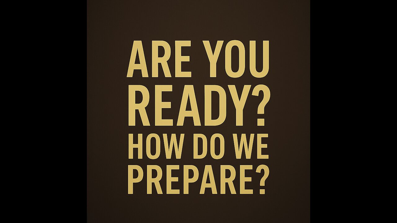 Are You Ready?? How Do We Prepare?