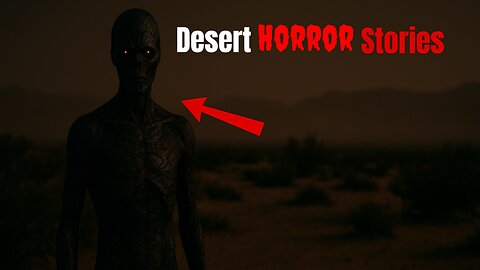 4 Very Scary TRUE Desert Horror Stories