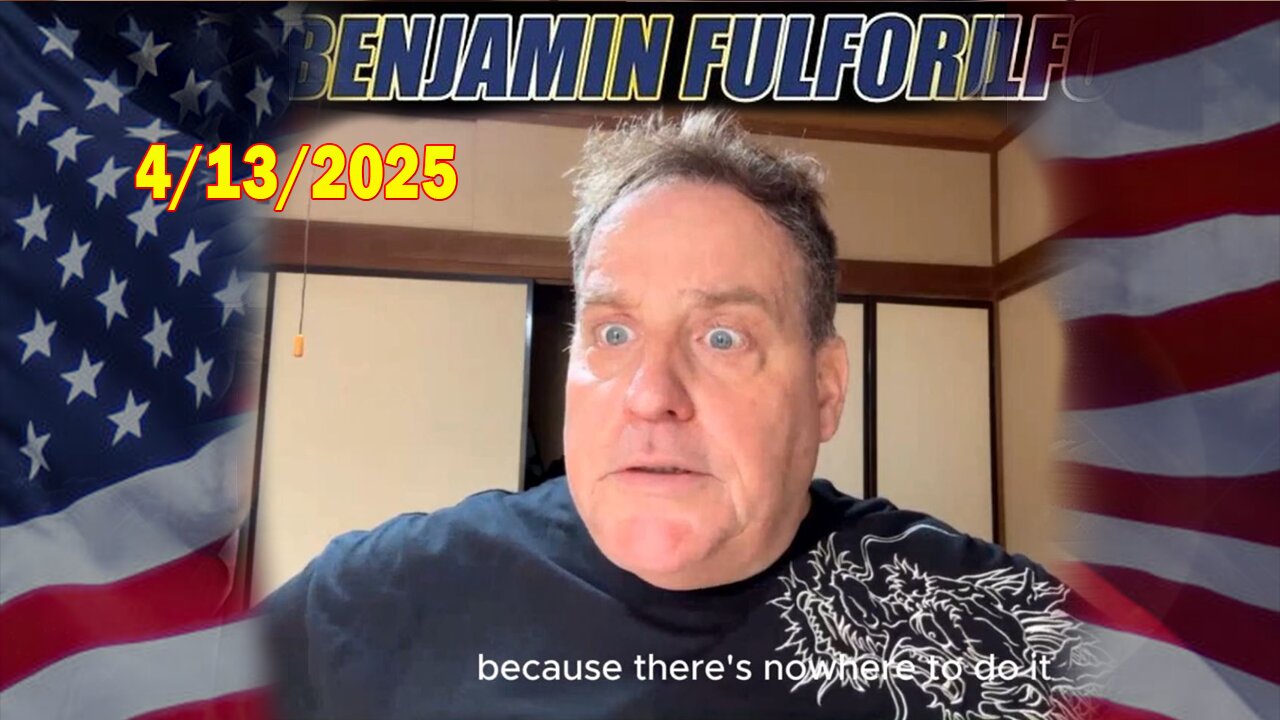 Benjamin Fulford Update Today April 13, 2025 - Benjamin Fulford