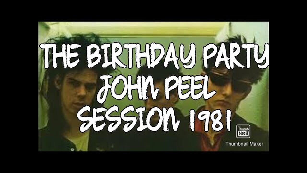 THE BIRTHDAY PARTY...JOHN PEEL SESSION 1981...PLEASE LIKE AND SUBSCRIBE, IT'S FREE