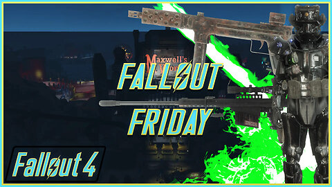 Maxwell's World - Fallout Friday (Fallout 4 Mods)