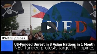 Brian Berletic ~ US-Funded Unrest Targets 3 Asian Nations in 1 Month - Now Targeting the Philippines