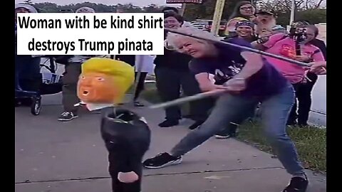 Woman with “be kind” shirt hits Trump Pinata to decapitate him 