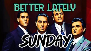 Better Lately - Sunday