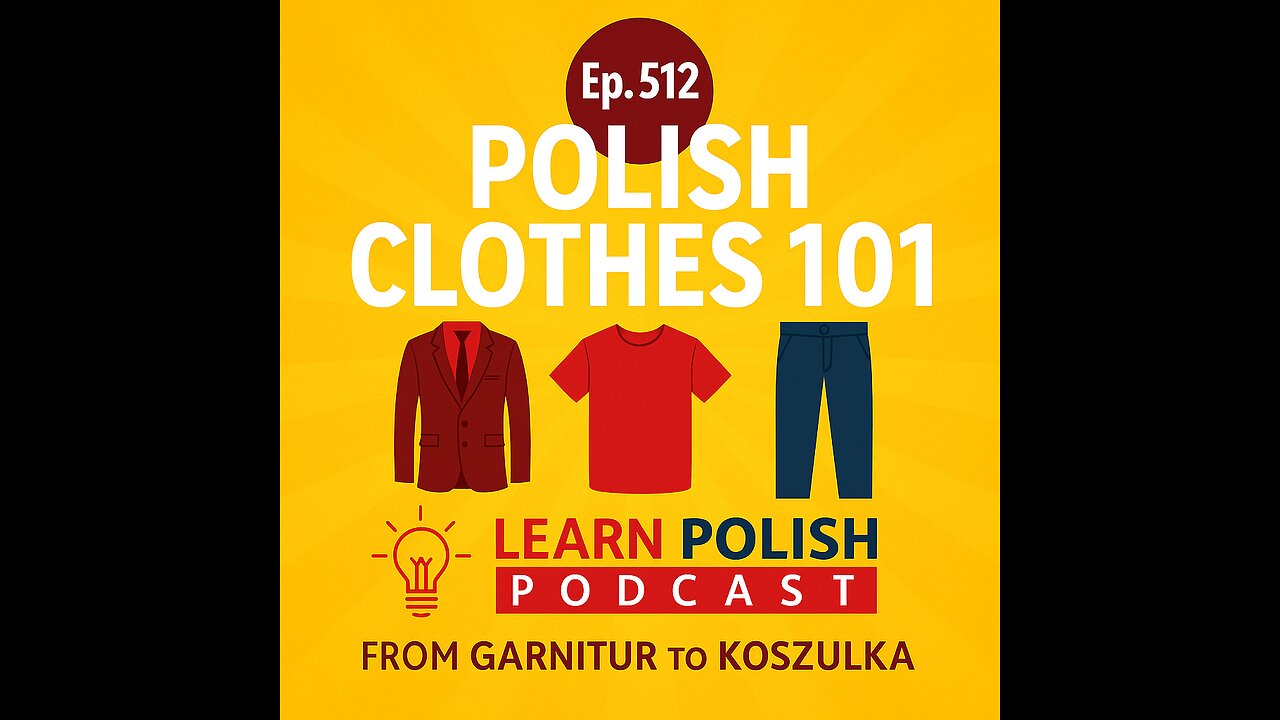 Ep. 512: Polish Clothes 101 — From Garnitur to Koszulka