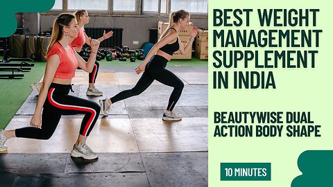 Best weight management supplement in India / Dual action body shaping supplement