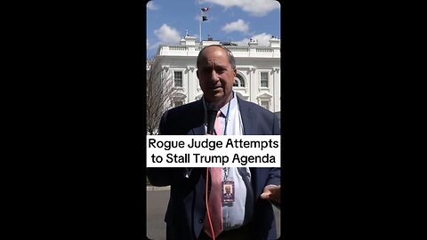 Rogue Judge Attempts to Stall Trump Agenda