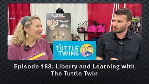 Episode 183. Liberty and Learning with the Tuttle Twins