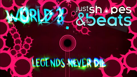 Just Shapes & Beats - World 3 | LEGENDS NEVER DIE