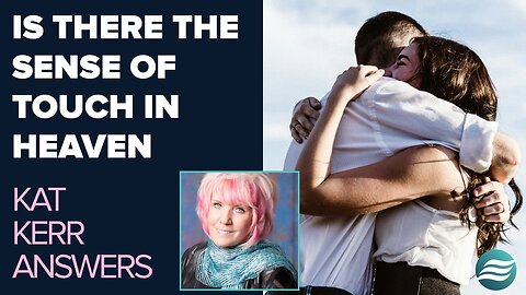 Kat Kerr: Is There A Sense of Touch In Heaven? | March 19 2025