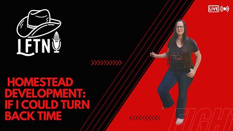Homestead Development: If I Could Turn Back Time - EP 1049