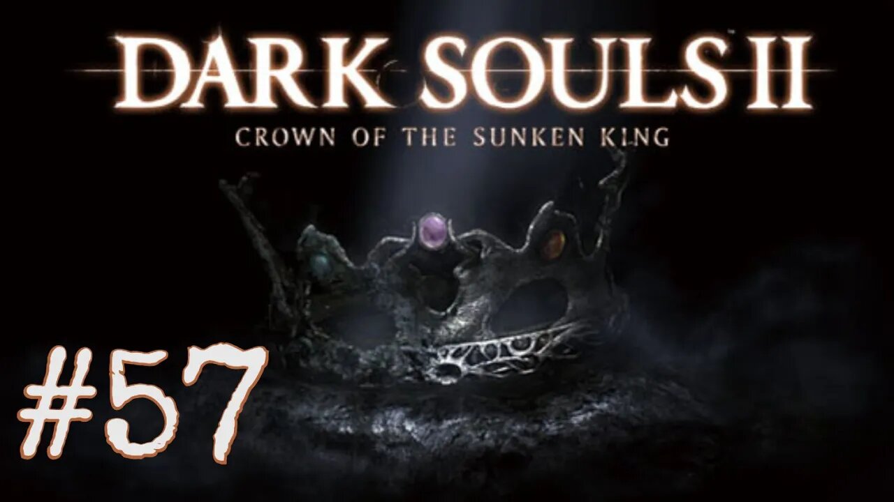 Dark Souls 2: Scholar of the First Sin DLC - episode 57