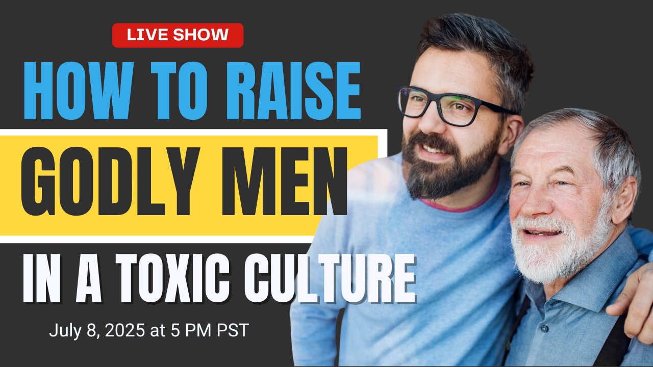 How to Raise Godly Men in a Toxic Culture: Ed Tandy McGlasson