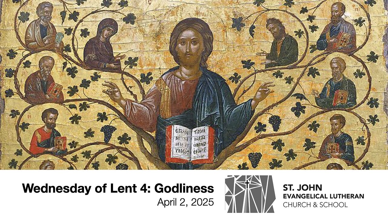 Wednesday of Lent 4: Godliness — April 2, 2025