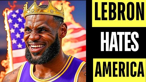 LeBron James Hates America: 5 Unseen Scandals That Will Shock You!