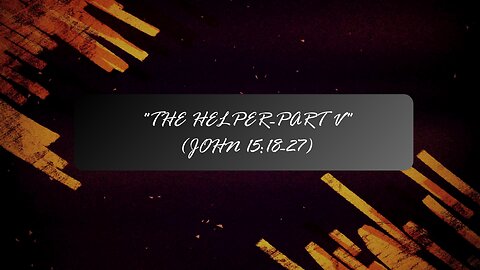 The Helper - Part V | Jubilee Worship Center