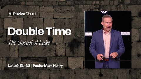 7/6/2025 "Double Time" (Luke 9:51–62, #31)