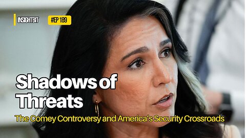 Shadows of Threats: The Comey Controversy and America’s Security Crossroads