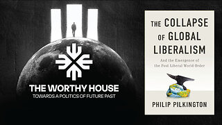 The Collapse of Global Liberalism &Emergence of the Post Liberal World Order (Philip Pilkington)