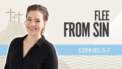 Bible Discovery, Ezekiel 5-7 | Flee From Sin – July 31, 2025