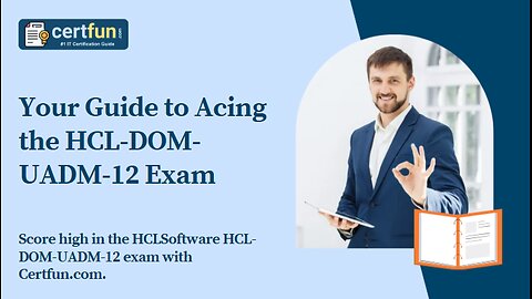 Your Guide to Acing the HCL-DOM-UADM-12 Exam