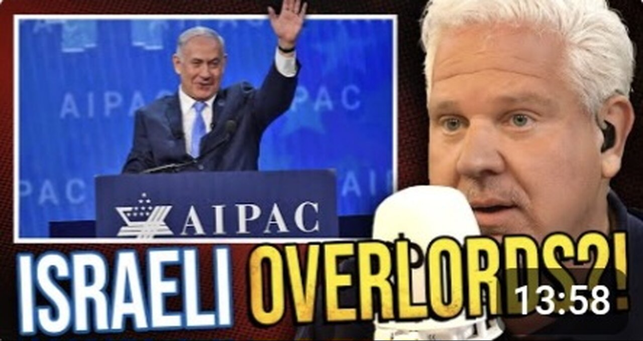 Glenn Beck ~ Is AIPAC proof that Israel CONTROLS the US?