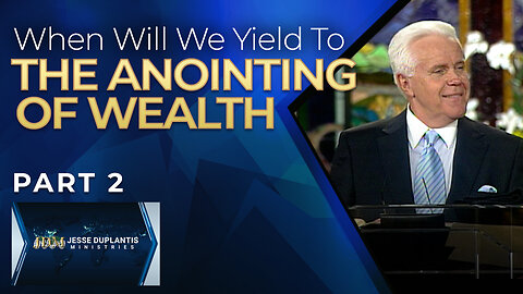 When Will We Yield To The Anointing Of Wealth? Part 2