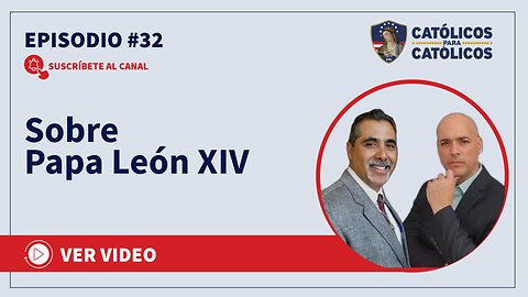 Sobre Papa León XIV - Católicos Show