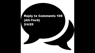 Reply to Comments 108 (Alt-Tech)