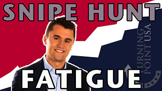 AA_IB_484_Charlie_Kirk_Snipe_Hunt_Fatigue