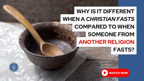 Why is it different when a Christian fasts compared to when someone from another religion fasts?