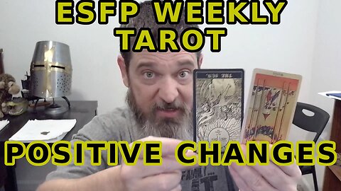ESFP Weekly Tarot Positive Changes Incoming