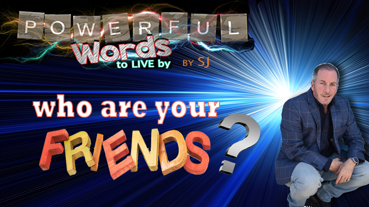 WHO ARE YOUR FRIENDS?