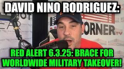 David Nino Rodriguez: Red Alert 6.3.25: Brace for Worldwide Military Takeover!