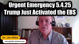 Dr. Jim Willie Urgent Emergency 5.4.25 - Trump Has Just Activated the EBS. Mission Completed