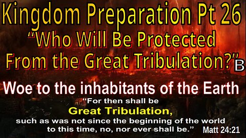 Who will be protected during the Great Tribulation? B