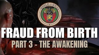 Fraud From Birth - Part 3: The Awakening