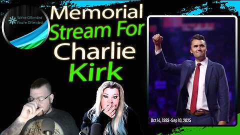 Ep# 426 Memorial Stream for Charlie Kirk | We're Offended You're Offended Podcast