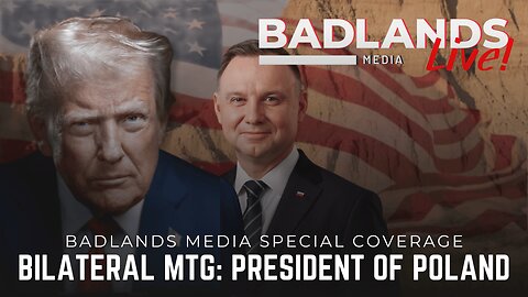 Badlands Media Special Coverage - President Trump's Bilateral Meeting with Poland's President