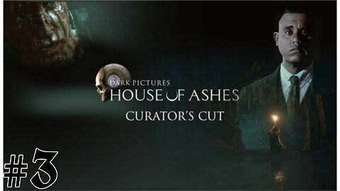 The Dark Pictures Anthology | House Of Ashes | Curators Cut | Part 3