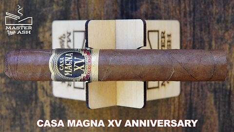 Casa Magna XV Anniversary Cigar Review