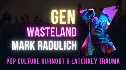 Pop Culture Burnout and Latchkey Trauma