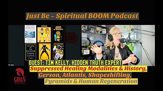 Just Be~SpBOOM: Tim Kelly~Hidden Truth Expert: Hidden Healing Modalities&History/Atlantis/Shapeshift