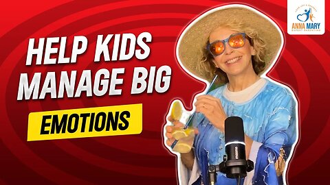 The Secret to Helping Kids Manage Big Emotions