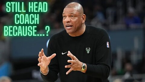 Why is Doc Rivers still the head coach of the Milwaukee Bucks?