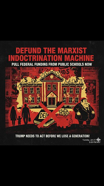Defund the Marxist Indoctrination Machine – Pull Federal Funding from Public Schools NOW